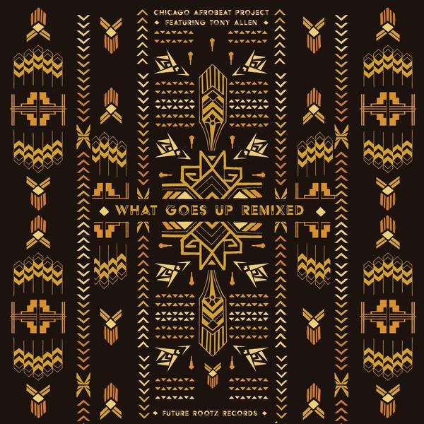 Chicago-afrobeat-project-what-goes-up-remixed-new-vinyl