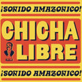 Chicha Libre - ¡Sonido Amazonico! (New Vinyl)