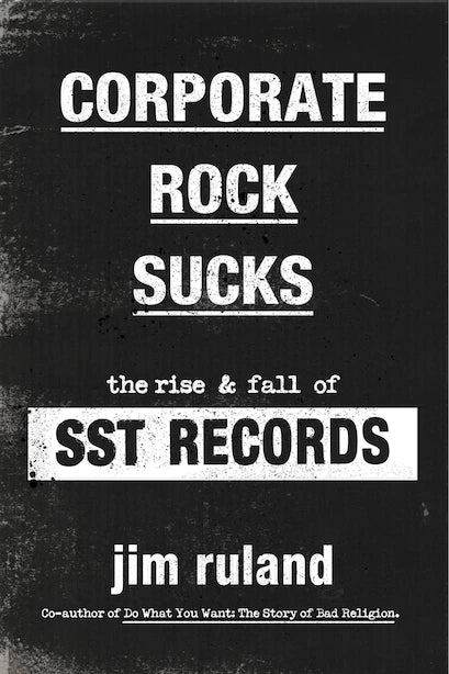 Corporate Rock Sucks: The Rise and Fall of SST Records (New Book)