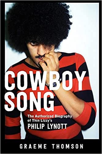 Cowboy Song - The Authorized Biography of Thin Lizzy's Phil Lynott (New Book)
