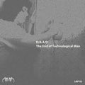 D/A A/D - The End of Technological Man (New Cassette)