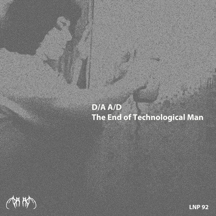 D/A A/D - The End of Technological Man (New Cassette)