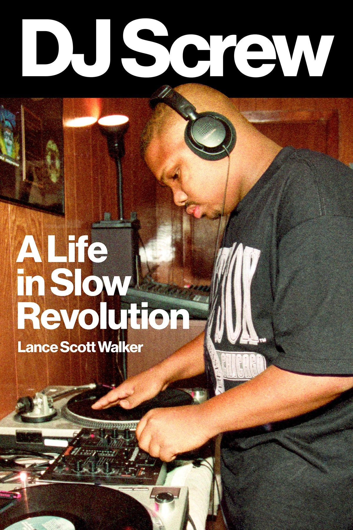 DJ Screw - A Life in Slow Revolution (New Book)