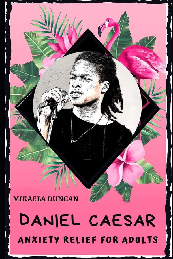 Daniel Caesar - Anxiety Relief For Adults (Coloring Book)
