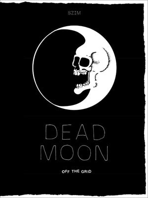 Dead Moon: Off The Grid (New Book)