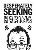Desperately Seeking Haring (New Book)