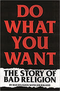 Do What You Want - The Story of Bad Religion (New Book)