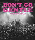 Don't Go Gentle - A Film About Idles (New Blu Ray)