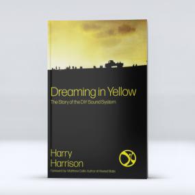 Dreaming In Yellow: The Story Of The DIY Sound System - Harry Harrison (New Book)