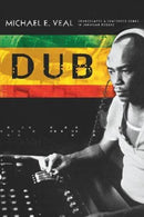 Dub - Soundscapes & Shattered Songs in Jamaican Reggae (New Book)