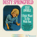 Dusty Springfield ‎– Stay Awhile - I Only Want To Be With You (New Vinyl)