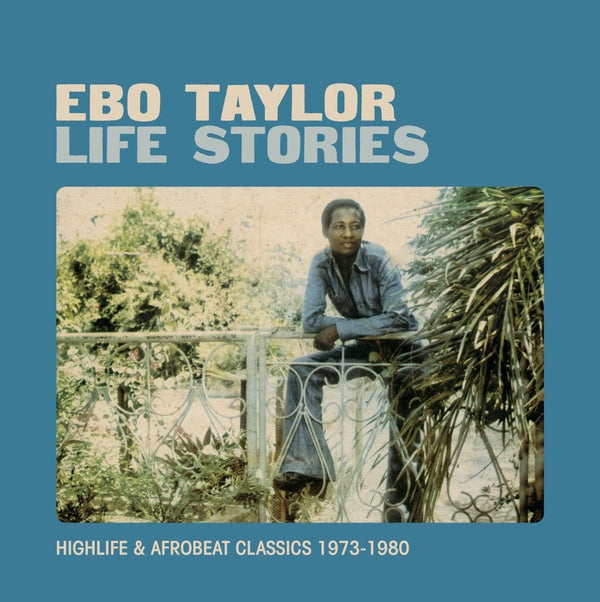 Ebo-taylor-1973-1980-life-stories-new-vinyl