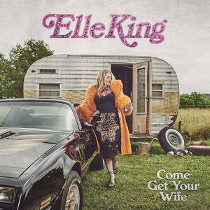 Elle King - Come Get Your Wife (New CD)