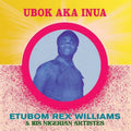 Etubom Rex Williams & His Nigerian Artistes – Ubok Aka Inua (New Vinyl)