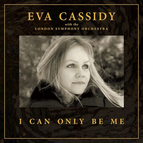 Eva Cassidy - I Can Only Be Me (W/ London Symphony Orchestra) (New CD)