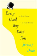 Every Good Boy Does Fine: A Love Story, In Music Lessons (New Book)