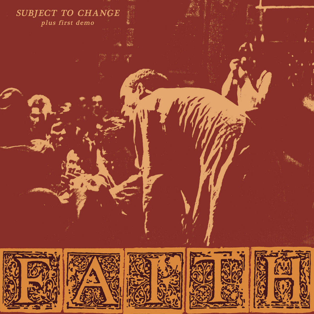 Faith - Subject to Change/First Demo 1981 (New Vinyl)