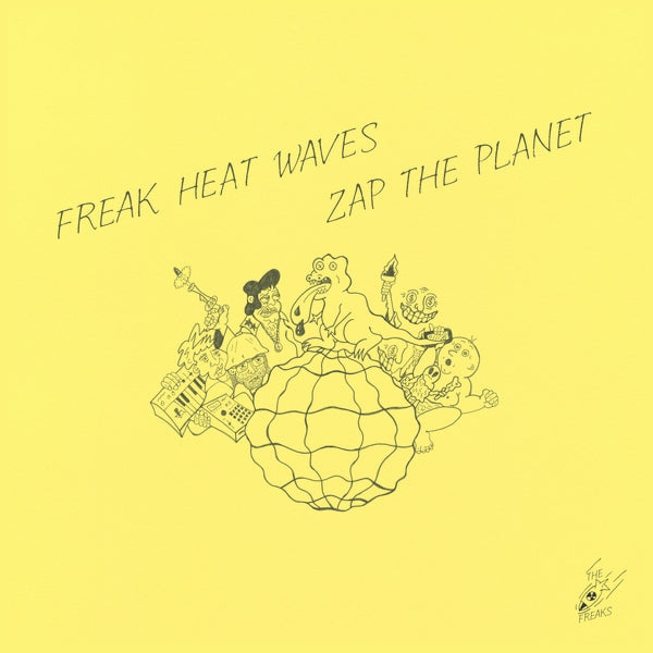 Freak Heat Waves - Zap the Planet (New Vinyl)