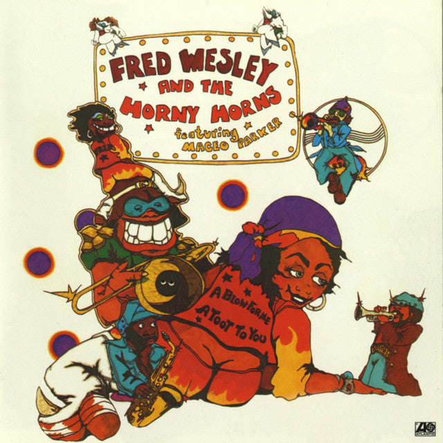 Fred Wesley And The Horny Horns Feat. Maceo Parker – A Blow For Me, A Toot To You (Speakers Corner) (New Vinyl)
