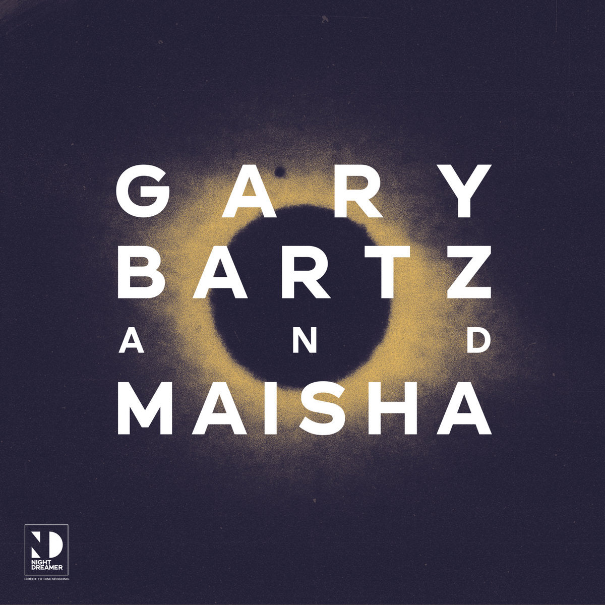 Gary Bartz and Maisha - Night Dreamer: Direct to Disc Sessions (New Vinyl)