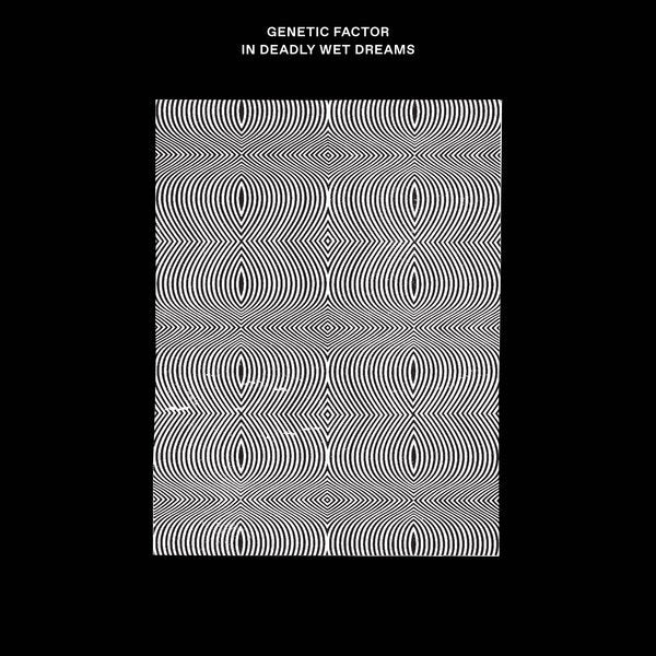 Genetic Factor - In Deadly Wet Dreams (New Vinyl)