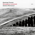 Gianluigi Trovesi & Stefano Montanari - Stravaganze Consonanti (New CD)