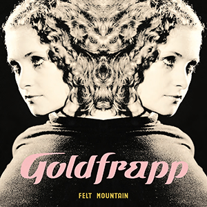 Goldfrapp - Felt Mountain (2022 Edition) (Special Edition) (New CD)