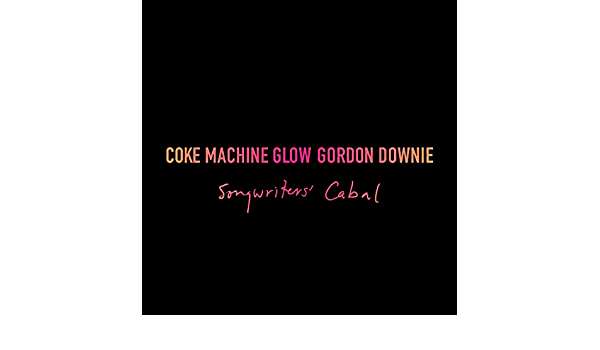 Gord Downie - Coke Machine Glow: Songwriters' Cabal (New CD)