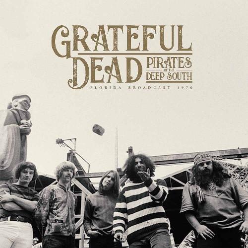 Grateful Dead - Pirates Of The Deep South (New Vinyl)