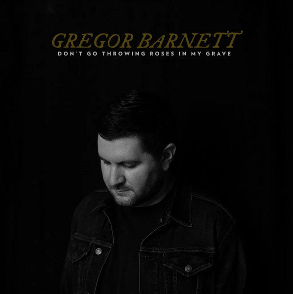 Gregor Barnett - Don't Go Throwing Roses In My Grave (New CD)