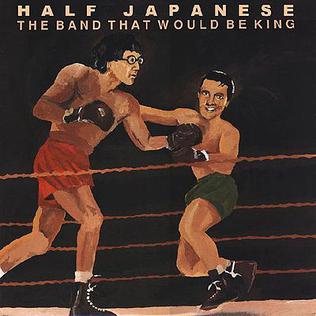 Half Japanese - The Band that would be King (RSD 2023) (New Vinyl)
