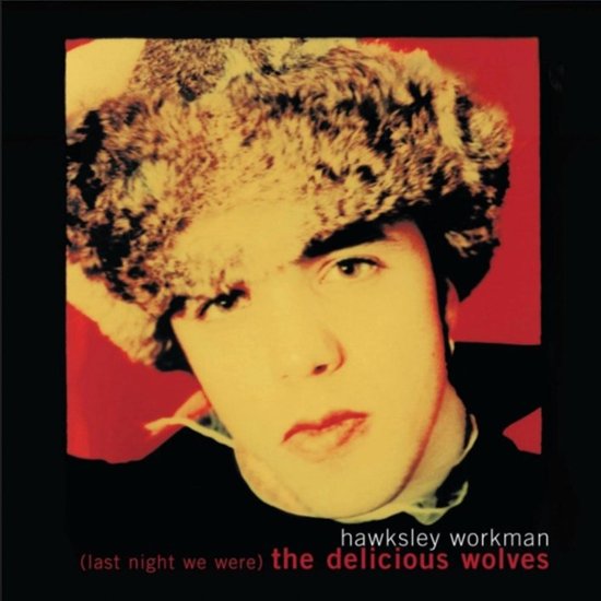 Hawksley Workman - (Last Night We Were) The Delicious Wolves (Limited Edition Red Vinyl) (New Vinly)