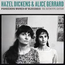 Hazel Dickens & Alice Gerard - Pioneering Women Of Bluegrass (New CD)