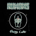 Humans-going-late-new-vinyl