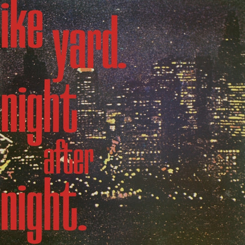 Ike Yard - Night After Night (RSD 2020) (New Vinyl)