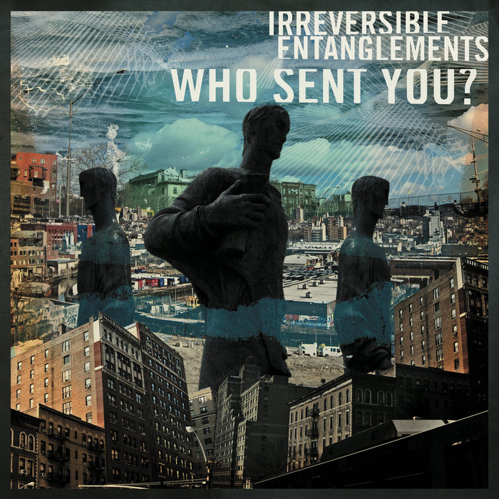 Irreversible-entanglements-who-sent-you-new-cd