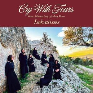 Isokratisses - Cry With Tears: Greek-Albanian Songs Of Many Voices (New CD)