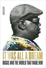It Was All a Dream - Biggie and the World That Made Him (New Book)