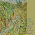 Jake Xerxes Fussell – Good and Green Again (New Vinyl)