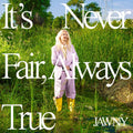 Jawny - It's Never Fair, Always True (New CD)