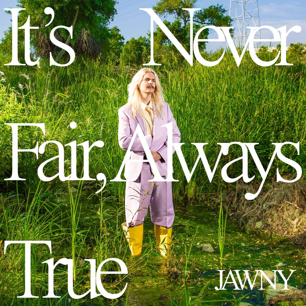 Jawny - It's Never Fair, Always True (New CD)