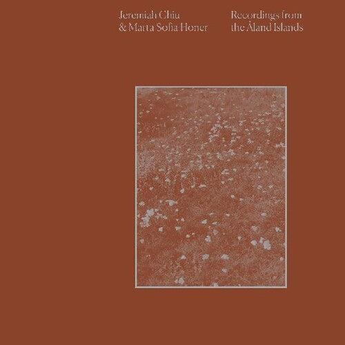 Jeremiah Chiu & Marta Sofia Honer - Recordings From The Aland Islands (New Vinyl)