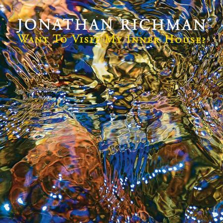 Jonathan Richman - Want to Visit My Inner House? (New CD)