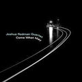 Joshua-redman-quartet-come-what-may-new-vinyl