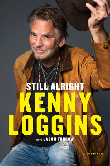Kenny Loggins - Still Alright: A Memoir (New Book)