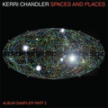 Kerri Chandler - Spaces And Places Album Sampler Part 2 (New Vinyl)