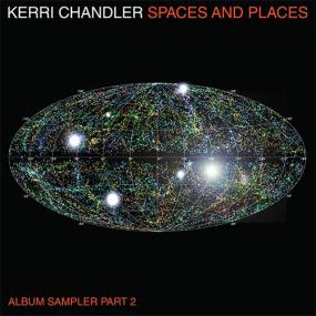 Kerri Chandler - Spaces And Places Album Sampler Part 2 (New Vinyl)