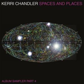 Kerri Chandler - Spaces And Places Album Sampler Part 4 (New Vinyl)