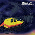 Kiwi Jr. - Chopper (New CD)