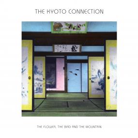 Kyoto Connection - The Flower, The Bird And The Mountain (New Vinyl)